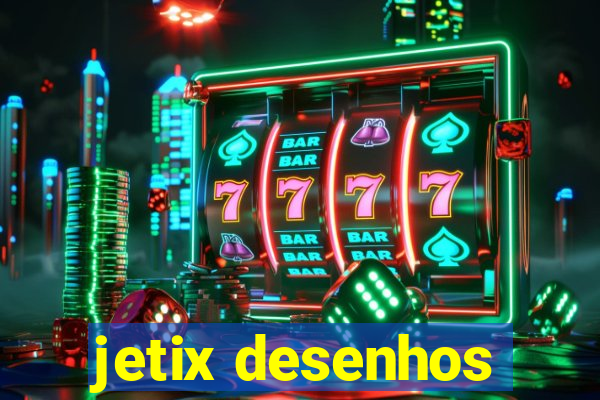 jetix desenhos